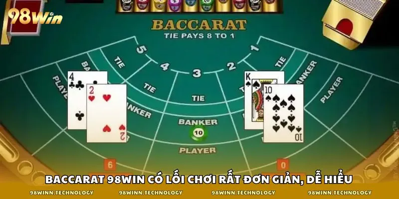 Baccarat 98win có lối chơi rất đơn giản, dễ hiểu