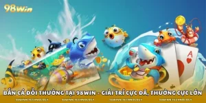 Bắn cá 98win