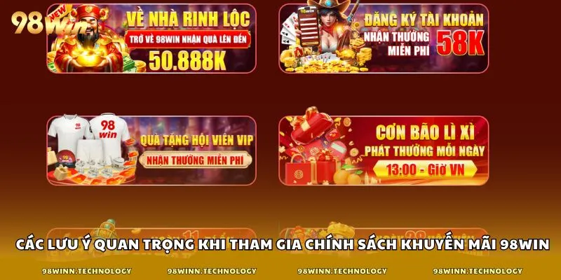 Các lưu ý quan trọng khi tham gia chính sách khuyến mãi 98win