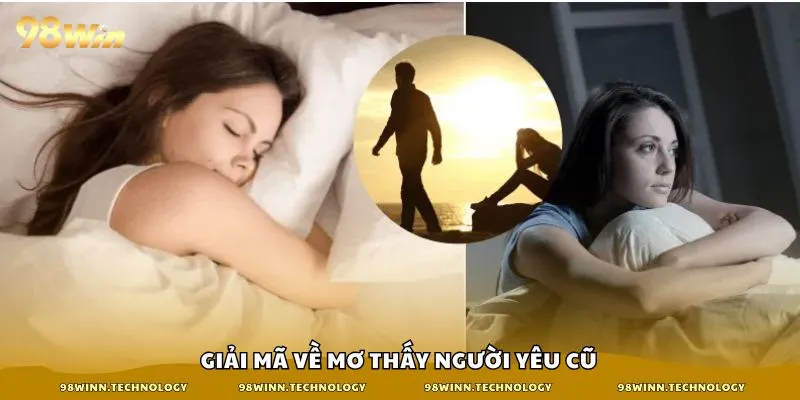 Giải mã về mơ thấy người yêu cũ