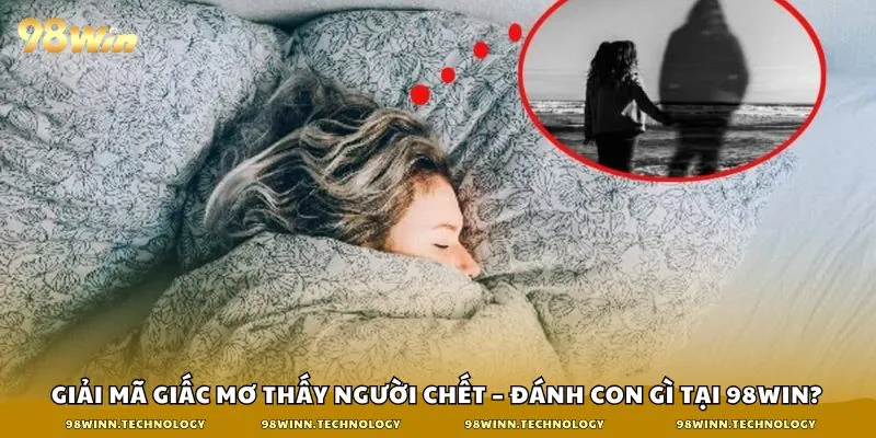 mơ thấy người chết