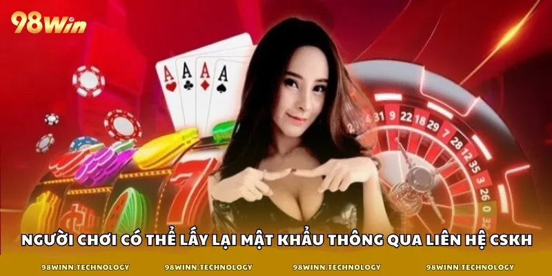 Người chơi có thể lấy lại mật khẩu thông qua liên hệ CSKH