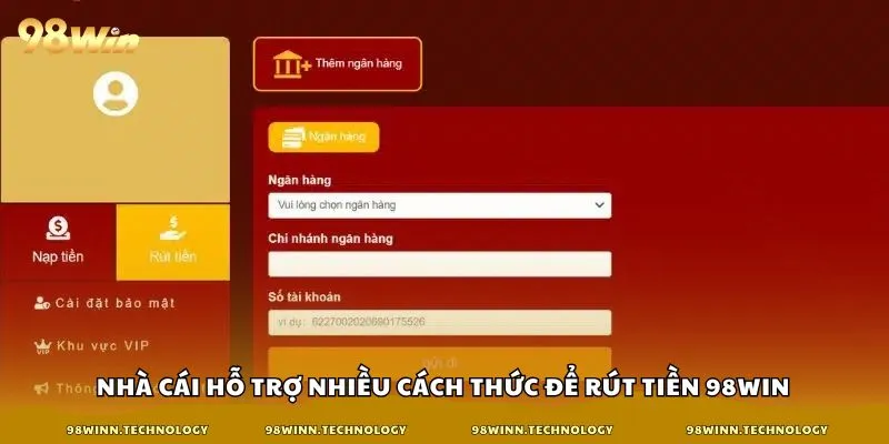 Nhà cái hỗ trợ nhiều cách thức để rút tiền 98win