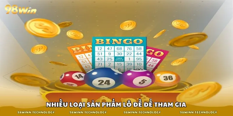 Nhiều loại sản phẩm lô đề để tham gia